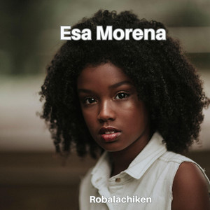 Esa Morena by Robalachiken