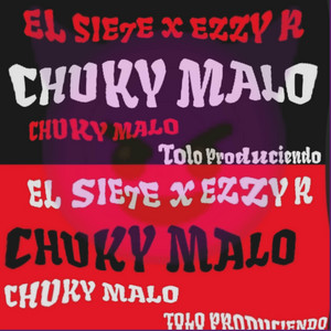 Chuky Malo by El Sie7e, Ezzy R