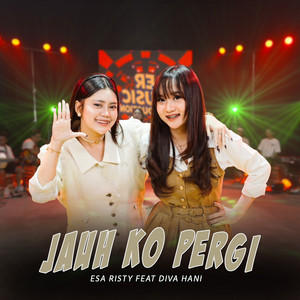 Esa Risty - Jauh Ko Pergi (feat. Diva Hani)