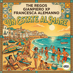 Un' Estate Al Mare by The Regos, Gianpiero Xp, Francesca Alemanno