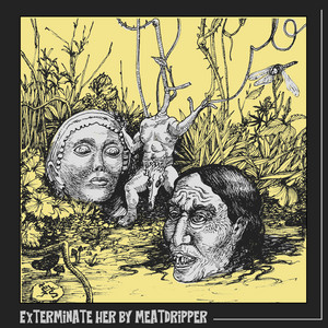 Exterminate Her by Meatdripper