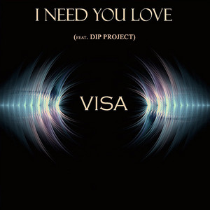 I Need You Love by Visa, Dip Project