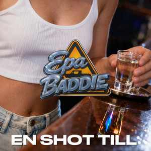 EN SHOT TILL by EPA BADDIE