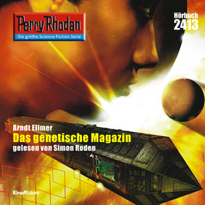 Das Genetische Magazin [Perry Rhodan - Erstauflage 2413 (Ungekürzt)]