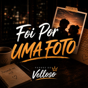 Foi por uma Foto by Pagode do Velloso