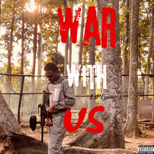 Lil Tjames - War With Us