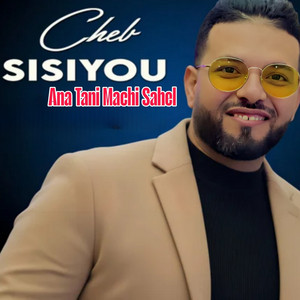 Ana Tani Machi Sahel by Cheb Sisiyou