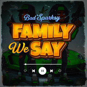 Bad Sparksy - Family We Say