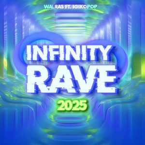 INFINITY RAVE - 2025 version by Walras, IgikoPop