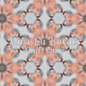 Only Time by Mira Lu Kovacs