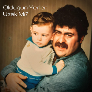 Oldugun Yerler Uzak Mi