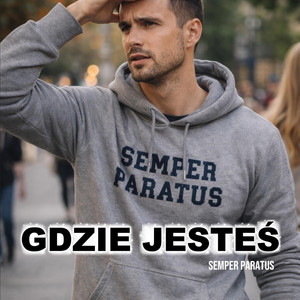 Gdzie jesteś teraz (Where are you?) by Semper Paratus