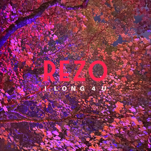 I LONG 4 U by Rezo