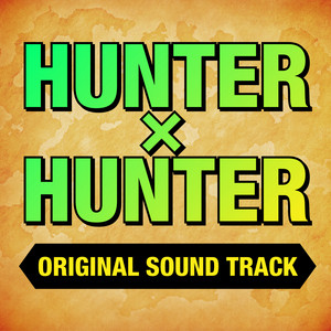 TVアニメ「HUNTER×HUNTER」オリジナル・サウンドトラック2 - Album by