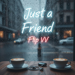 Just a Friend by Flip VV