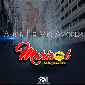 Marisol Y La Magia Del Norte - Amor de Mis Amores