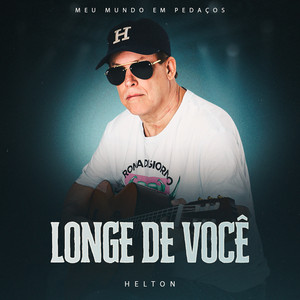 Longe De Você - Meu Mundo Em Pedaços by Helton