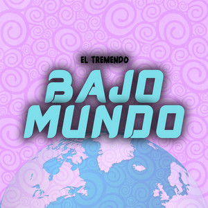 Bajo Mundo by El Tremendo