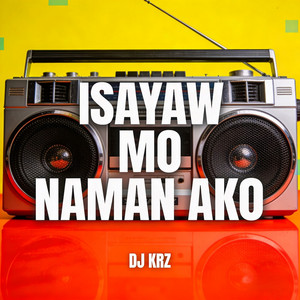 Isayaw Mo Naman Ako - Budots by DJ KRZ
