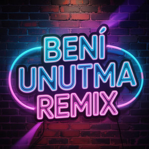BENİ UNUTMA REMİX
