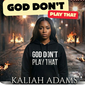 God Don’t Play That by Kaliah Adams