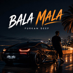 Bala Mala by Furkan Deep