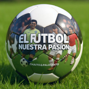 Chaito & Palosanto - EL FÚTBOL NUESTRA PASIÓN