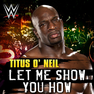 WWE: Let Me Show You How (Titus O'Neil) by WWE, CFO$