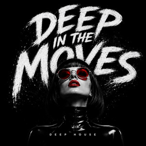 DEEP IN THE MOVES by ANONFX
