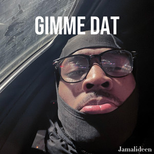 Gimme Dat by Jamalideen