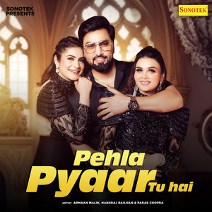 Armaan Malik & Hansraj Railhan & Paras Chopra & Payal Malik & Kritika Malik - Pehla Pyaar Tu Hai