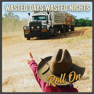Roll On ... by Wasted Days Wasted Nights