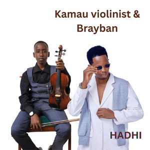 Kamau violinist & Brayban - Hadhi