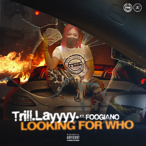 Looking For Who by Trill.Layyy, Foogiano