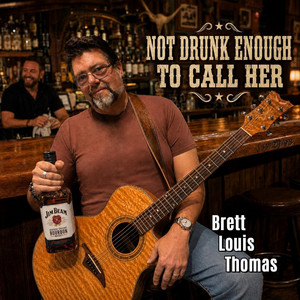 Not Drunk Enough to Call Her by BRETT LOUIS THOMAS