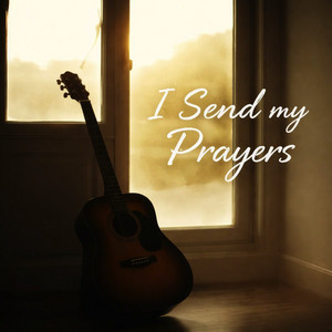 I Send My Prayers by Lantern Ash