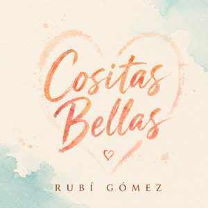 Cositas Bellas by Rubi Gomez