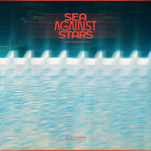 Sea Against Stars (feat. MIRAII未來 of NOVAGLØW) by Seasons for Change, KASA, MIRAII未來