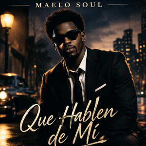 QUE HABLEN DE MÍ by MAELO SOUL