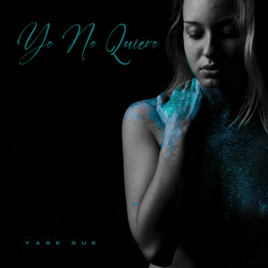 Yo No Quiero by Yare Rue