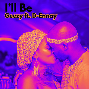 I'll Be by Geezy, D-Ennay