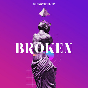 Broken by SUBSONIC FLOW