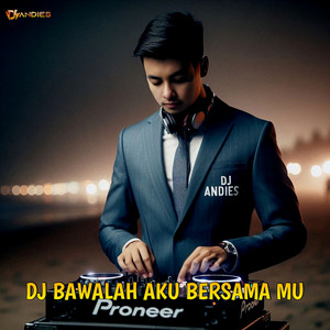 Bawalah Aku Bersama Mu by DJ Andies