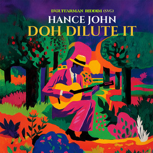 Doh Dilute It (D'Guitarman Riddim SVG) by Hance John
