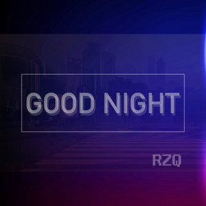 GOOD NIGHT by RZQ
