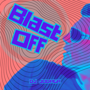Blast Off by DJ JODAGA