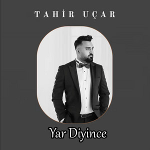 Tahir Uçar - Yar Diyince
