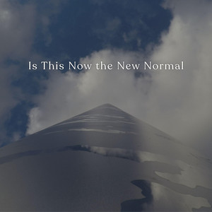 Is This Now the New Normal by Giddymethat