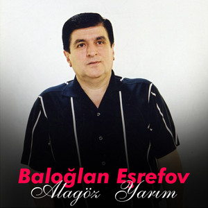 Baloğlan Eşrefov - Alagöz Yarim
