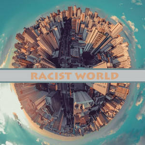 Racist World by SAKIMA, イツエ